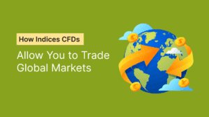 Read more about the article How Indices CFDs Allow You to Trade Global Markets