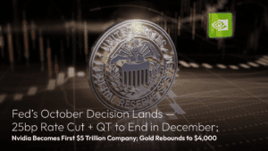 この記事の続きを読む Amillex Daily Market Review: Fed’s October Decision Lands — 25bp Rate Cut + QT to End in December; Nvidia Becomes First $5 Trillion Company; Gold Rebounds to $4,000